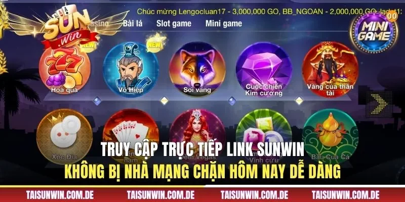 Truy cập trực tiếp link SUNWIN không bị nhà mạng chặn hôm nay dễ dàng