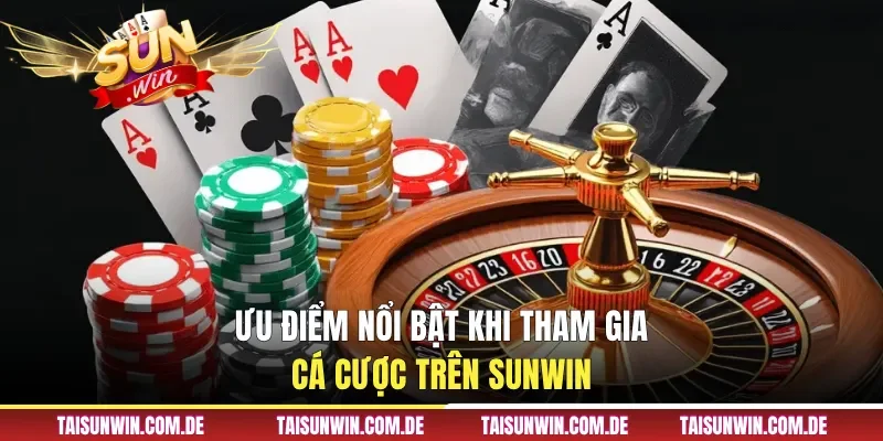 Ưu điểm thu hút mọi thành viên tham gia cá cược